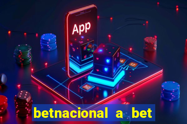 betnacional a bet dos brasileiros